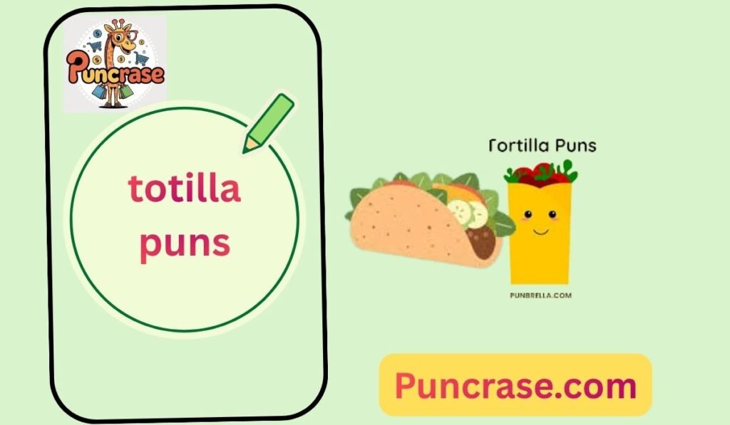 tortilla puns